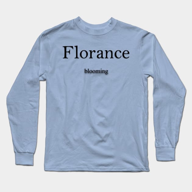 Florance Name meaning Long Sleeve T-Shirt by Demonic cute cat